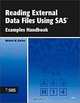 Reading External Data Files Using Sas: Examples Handbook, Michele M. Burlew 