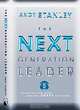 The Next Generation Leader: Five Essentials for Those Who Will Shape the Future, Andy Stanley 
