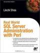 Real World SQL Server Administration with Perl, Linchi Shea 