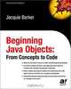 Beginning Java Objects: From Concepts to Code, Jacquie Barker 