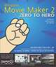 Windows Movie Maker 2 Zero to Hero, Jen Dehaan, John Buechler, Jon Bounds 