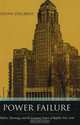 Power Failure: Politics, Patronage, And the Economic Future of Buffalo, New York, Diana Dillaway 