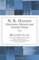 N. R. Hanson: Observation, Discovery, and Scientific Change, Matthew D. Lund 