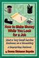 How to Make Money While You Look for a Job: Start a Very Small Service Business on a Shoestring - a Step-by-step Workbook, Donna Dickason Boyette 