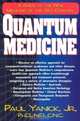 Quantum Medicine: A Guide to the New Medicine of the 21st Century, Paul Yanick 