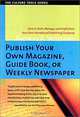 Publish Your Own Magazine, Guidebook, or Weekly Newspaper: How to Start, Manage, and Profit from a Home-Based Publishing Company (Culture Tools), Thomas A., Ph.D. Williams 