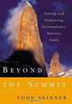Beyond the Summit: Setting and Surpassing Extraordinary Business Goals, Todd Skinner 