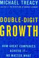 Double-Digit Growth: How Great Companies Achieve It-No Matter What, Michael Treacy 