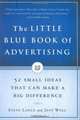 The Little Blue Book of Advertising: 52 Small Ideas That Can Make a Big Difference, Steve Lance, Jeff Woll 