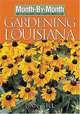 Month-by-Month Gardening in Louisiana: Revised Edition: What to Do Each Month to Have a Beautiful Garden All Year (Month-By-Month Gardening in Louisiana), Dan Gill 