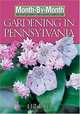 Month-by-Month Gardening in Pennsylvania: Revised Edition: What to Do Each Month to Have a Beautiful Garden All Year (Month-By-Month Gardening in Pennsylvania), Liz Ball 