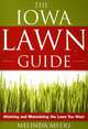 The Iowa Lawn Guide: Attaining and Maintaining the Lawn You Want, Melinda Myers 