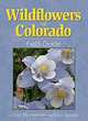 Wildflowers of Colorado Field Guide, Don Mammoser, Stan Tekiela 