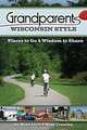 Grandparents Wisconsin Style: Places to Go & Wisdom to Share, Mike Link, Kate Crowley 