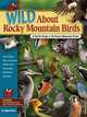 Wild About Rocky Mountain Birds: A Youth