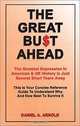 The Great Bu$T Ahead: The Greatest Depression in American and UK History is Just Several Short Years Away. This is your Concise Reference Why and How Best to Survive It, Daniel A. Arnold 