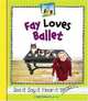 Fay Loves Ballet (Rhyme Time), Mary Elizabeth Salzmann 