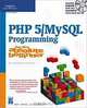 PHP 5 / MySQL Programming for the Absolute Beginner, Andy Harris 