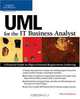 UML for the IT Business Analyst: A Practical Guide to Object-Oriented Requirements Gathering, Howard Podeswa 