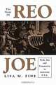 The Story of Reo Joe: Work, Kin, and Community in Autotown, U.S.A (Critical Perspectives on the Past (Hardcover)), Lisa M. Fine 