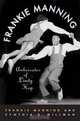 Frankie Manning: Ambassador of Lindy Hop, Frankie Manning, Cynthia Millman 