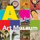 A is for Art Museum, Katy Friedland, Marla K. Shoemaker 