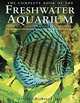 The Complete Book of the Freshwater Aquarium: A Comprehensive Reference Guide to More than 600 Freshwater Fish and Plants, Vincent B. Hargreaves 