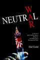 Neutral War: A Novel of Soul-Chilling Barter, Bioterror, and High-Stakes International Poker, Hal Gold 