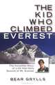 The Kid Who Climbed Everest: The Incredible Story of a 23-Year-Old