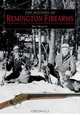 The History of Remington Firearms: The History of One of the World