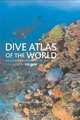 Dive Atlas of the World, 2nd: An Illustrated Guide to the Best Sites, 