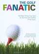 The Golf Fanatic: The Best Things Ever Said by the Pros and Duffers of the Sport (Fanatic), 