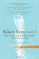 The Ramen King and I: How the Inventor of Instant Noodles Fixed My Love Life, Andy Raskin 