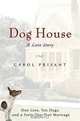 Dog House: A Love Story, Carol Prisant 