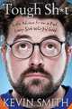 Tough Sh*t: Life Advice from a Fat, Lazy Slob Who Did Good, Kevin Smith 