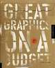 Great Graphics on a Budget : Creating Cutting-Edge Work for Less, dixonbaxi 