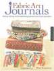 Fabric Art Journals: Making, Sewing, and Embellishing Journals from Cloth and Fibers (Quarry Book), Pam Sussman 