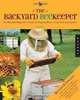 The Backyard Beekeeper - Revised and Updated: An Absolute Beginner