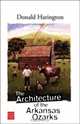 The Architecture of the Arkansas Ozarks, Donald Harington 