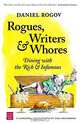 Rogues, Writers & Whores: Dining With the Rich & Infamous, Daniel Rogov 
