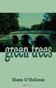 Green Trees, Shane O