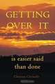 Getting over It Is Easier Said Than Done, Christine Christofis 