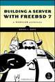 Building a Server with FreeBSD 7, Bryan Hong 