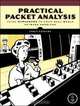Practical Packet Analysis: Using Wireshark to Solve Real-World Network Problems, Chris Sanders 