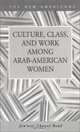 Culture, Class, and Work Among Arab-American Women (New Americans (Lfb Scholarly Publishing Llc).), Jennan Ghazal Read 
