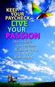 Keep Your Paycheck, Live Your Passion: How To Fulfill Your Dream Without Having To Quit Your Day Job, Erika Welz Prafder 