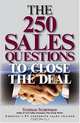 The 250 Sales Questions To Close The Deal, Stephen Schiffman 