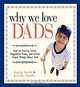 Why We Love Dads: Kids on Playing Catch, Piggyback Rides and Other Great Things About Dads, Angela Smith, Jennifer Sander 