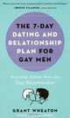 The 7-Day Dating and Relationship Plan for Gay Men: Practical Advice from the Gay Matchmaker, Grant Wheaton, Dennis Courtney 