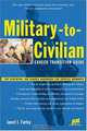 Military-to-Civilian Career Transition Guide: The Essential Job Search Handbook for Service Members, Janet I. Farley 